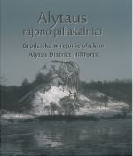 Alytaus rajono piliakalniai. - Vilnius, 2013. Knygos viršelis