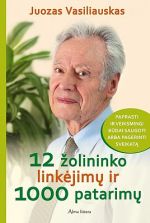 Vasiliauskas, Juozas. 12 žolininko linkėjimų ir 1000 patarimų. - Vilnius, 2015. Knygos viršelis